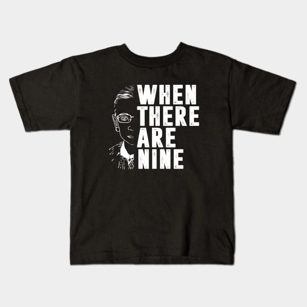 When There Are Nine Shirt Ruth Bader Ginsburg RBG Feminist Kids T-Shirt by silvercoin